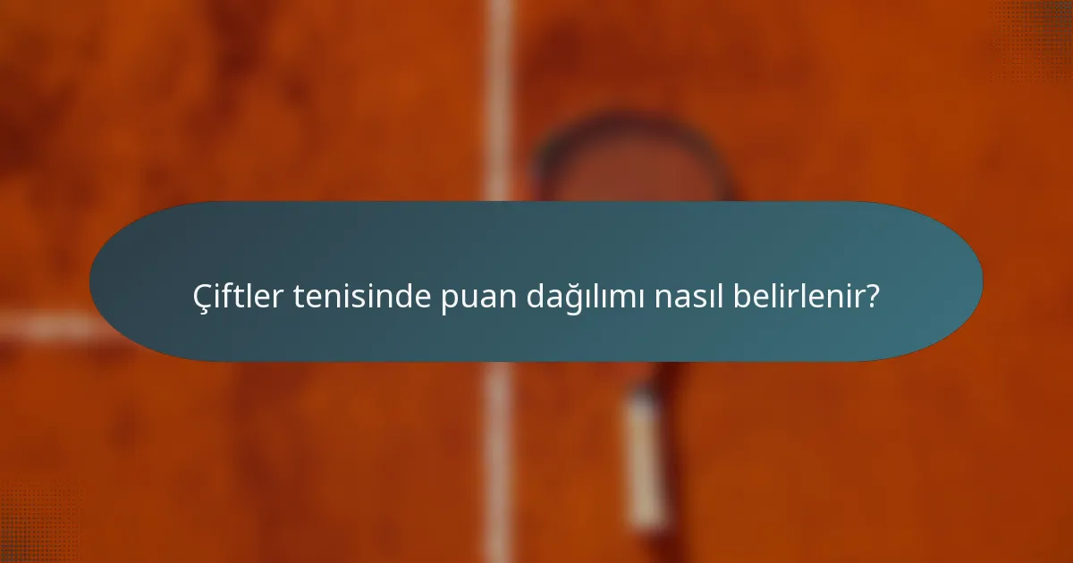 Çiftler tenisinde puan dağılımı nasıl belirlenir?