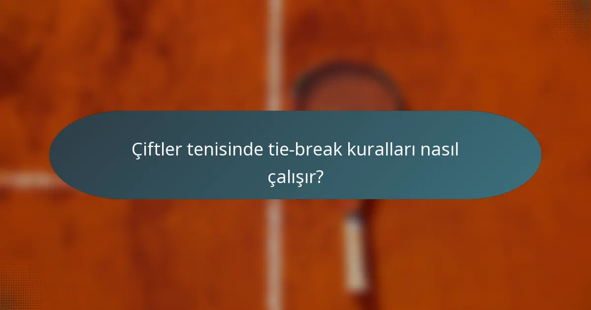 Çiftler tenisinde tie-break kuralları nasıl çalışır?