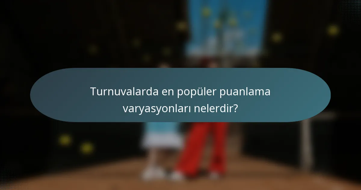 Turnuvalarda en popüler puanlama varyasyonları nelerdir?